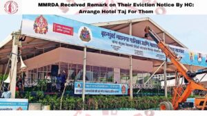 MMRDA Received Remark on Their Eviction Notice By HC