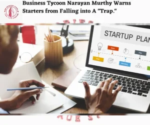 Business Tycoon Narayan Murthy