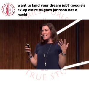 Want to land Your Dream job? Google's ex-VP Claire Hughes Johnson has a Hack!