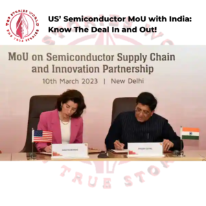 US’ Semiconductor MoU with India: Know The Deal In and Out!