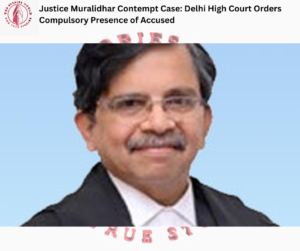 Justice Muralidhar Contempt Case